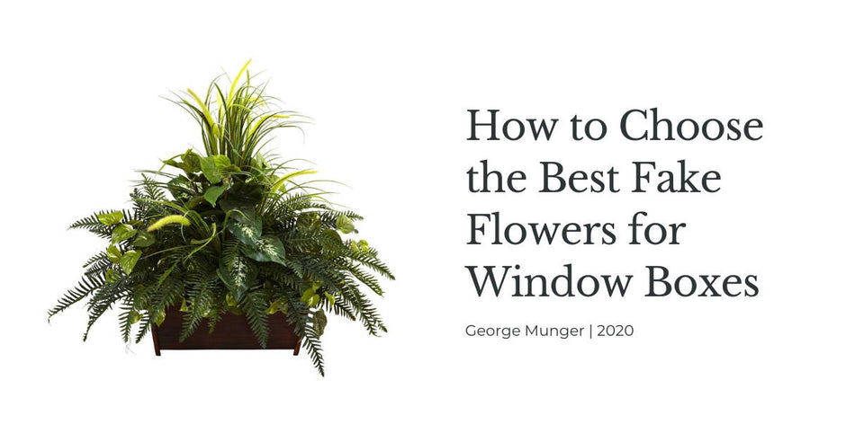 How to Choose the Best Fake Flowers for Window Boxes